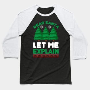 Dear Santa Let Me Explain Funny Ugly Xmas Ugly Christmas Baseball T-Shirt